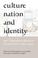 Cover of: Culture, nation, and identity