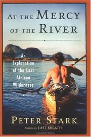 Cover of: At the mercy of the river: an exploration of the last African wilderness