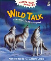 Cover of: Wild Talk: How Animals Talk to Each Other (Amazing Things Animals Do)