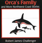 Orca's family and more Northwest Coast stories by Robert James Challenger