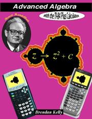 Cover of: Advanced Algebra with the TI-84 Plus Calculator | Brendan, Dr. Kelly