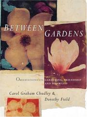 Cover of: Between gardens: observations on gardening, friendship, and disability