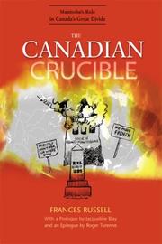 Cover of: The Canadian crucible: Manitoba's role in Canada's great divide