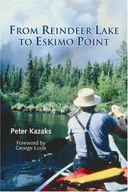 From Reindeer Lake to Eskimo Point by Peter Kazaks