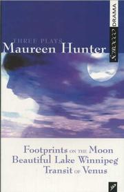 Cover of: Three Plays by Maureen Hunter: Footprints on the Moon; Beautiful Lake Winnipeg; Transit of Venus