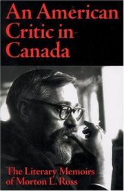 Cover of: An American critic in Canada: the literary memoirs of Morton L. Ross