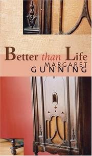 Cover of: Better than life by Margaret Gunning