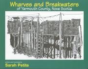 Wharves and breakwaters of Yarmouth County, Nova Scotia by Sarah Petite