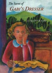 The secret of Gabi's dresser by Kathy Kacer, Kathy Kacer