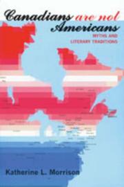 Cover of: Canadians are not Americans: myths and literary traditions