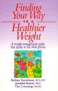 Cover of: Finding Your Way to a Healthier Weight: A Weight Management Guide That Speaks to the Whole Person