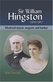 Cover of: Sir William Hingston: Montreal mayor, surgeon, and banker