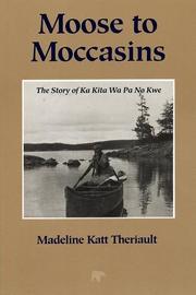 Cover of: Moose to Moccasins by Madeline Katt Theriault