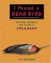 Cover of: I Found a Dead Bird: The Kids' Guide to the Cycle of Life and Death