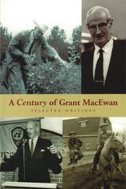 Cover of: A Century Of Grant Macewan: Selected Writings
