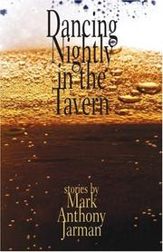 Cover of: Dancing Nightly in the Tavern by Mark Anthony Jarman