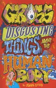 Cover of: Gross and Disgusting Things About the Human Body