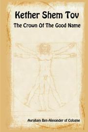 Cover of: Kether Shem Tov - The Crown of the Good Name | Avraham Ben Alexander of Cologne
