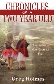 Chronicles Of A Two Year Old by Greg Holmes