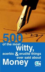 Cover of: 500 of the Most Witty, Acerbic and Erudite Things Ever Said About Money by Philip Jenks