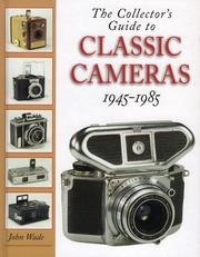 Cover of: The Collector's Guide to Classic Cameras 1945-1985 by John Wade undifferentiated