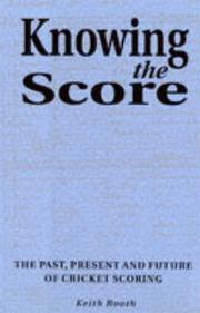 Cover of: Knowing the Score: The Past, Present and Future of Cricket Scoring