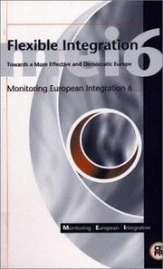 Cover of: Flexible Integration: Towards a More Effective and Democratic Europe (Monitoring European Integration, No 6)