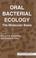 Cover of: Oral bacterial ecology