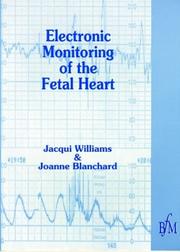 Cover of: Electronic monitoring of the fetal heart by Jacqui Williams