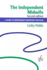 Cover of: The independent midwife: a guide to independent midwifery practice
