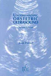 Cover of: Understanding obstetric ultrasound: its use and interpretation
