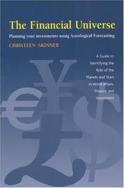 Cover of: The Financial Universe: Planning Your Investments Using Astrological Forecasting : A Guide To Identifying The Role Of The Planets And Stars In World Affairs, Finance, And