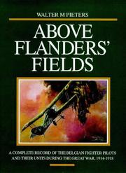 Cover of: Above Flanders' fields: a complete record of the Belgian fighter pilots and their units during the Great War, 1914-1918