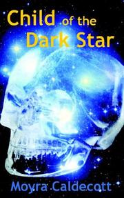 Cover of: Child of the Dark Star by Moyra Caldecott