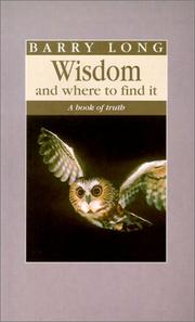 Cover of: Wisdom and Where to Find It by Barry Long
