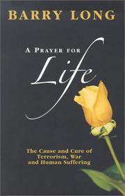 Cover of: A Prayer for Life: The Cause and Cure of Terrorism, War and Human Suffering