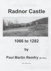 Radnor Castle, 1066 to 1282 by Paul Martin Remfry