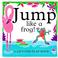 Cover of: Jump like a frog!