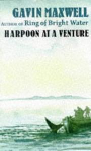 Harpoon at a venture by Gavin Maxwell