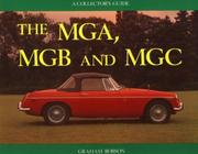 Cover of: The Mga, Mgb and Mgc: A Collector's Guide