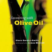 Cover of: Flavouring with Olive Oil (The Flavouring Series) (Flavouring With...) by Clare Gordon-Smith, James Merrell