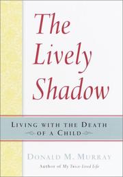 Cover of: The lively shadow: living with the death of a child