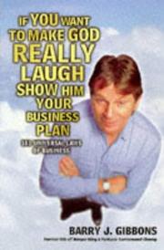 Cover of: If You Want to Make God Really Laugh Show Him Your Business Plan by Barry J. Gibbons