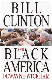 Cover of: Bill Clinton and black America by DeWayne Wickham