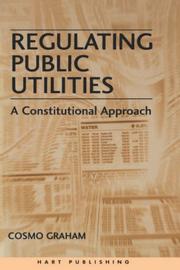 Cover of: Regulating public utilities: a constitutional approach