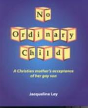 Cover of: No Ordinary Child: A Christian Mother's Acceptance of Her Gay Son