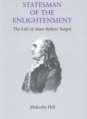 Cover of: Statesman of the Enlightenment: The Life of Anne Robert Turgot