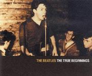 Cover of: The Beatles - The True Beginnings