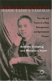 Cover of: Kawada Ryokichi - Jeanie Eadie's Samurai: The Life And Times Of A Meijing Entrpreneur and Agricultural