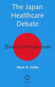 Cover of: The Japan Healthcare Debate: Diverse Perspectives